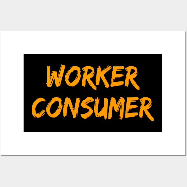 Worker Consumer Wall Art by Swagazon